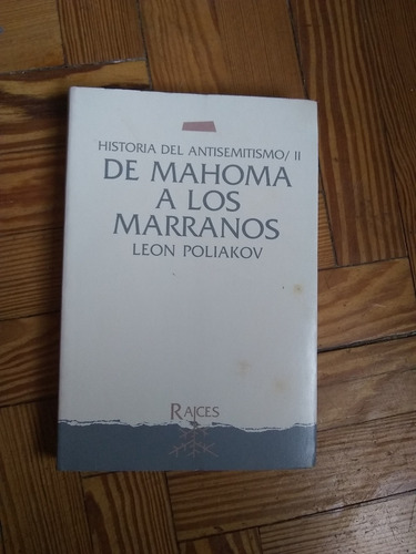 Poliakov Historia Del Antisemitismo De Mahoma A Los Marranos