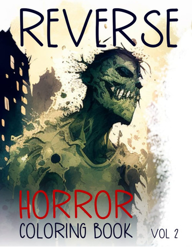 Libro: Reverse Horror Coloring Book Vol 2: Just Draw The Lin