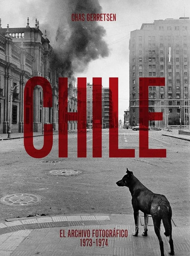 Chile. Archivo Fotográfico 1973-1974 - Chas Gerretsen