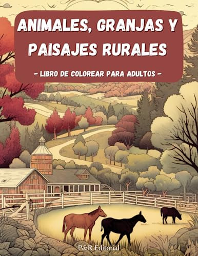 Animales, Granjas Y Paisajes Rurales: Libro Para Colorear Pa
