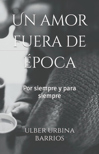 Libro: Un Amor Fuera De Época: Por Siempre Y Para Siempre