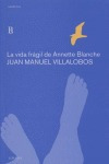 Libro Vida Fragil De Annette Blanche,la - Villalobos,juan...