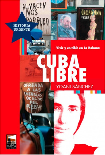 Cuba Libre Vivir Y Escribir En La Habana  - Sanchez, Yoani