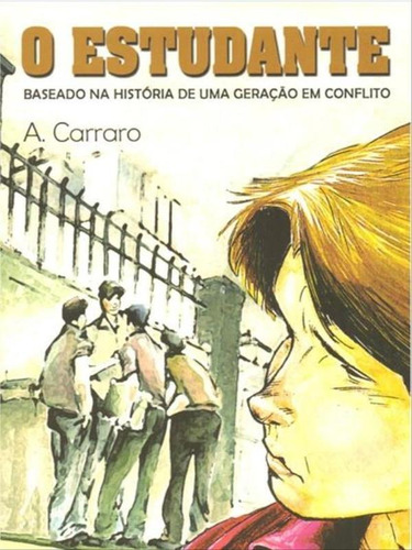 O Estudante: Baseado Na História De Uma Geração Em Conflito, De Carraro, Adelaide. Global Editora, Capa Mole, Edição 50ª Edição - 2006 Em Português