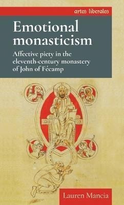 Libro Emotional Monasticism : Affective Piety In The Elev...