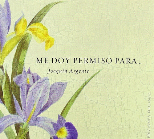Me doy permiso para…, de Argente, Joaquín. Editorial Ediciones Obelisco, tapa dura en español, 2006