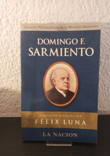 Domingo F. Sarmiento - Félix Luna