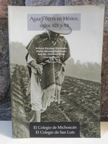 Agua Y Tierra En México, Siglo Xix Y Xx - Escobar / Sánchez