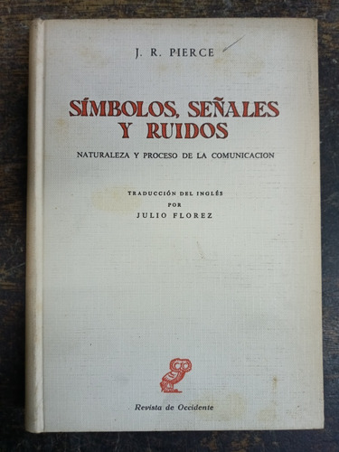 Simbolos Señales Y Ruidos * Comunicacion * John R. Pierce * 