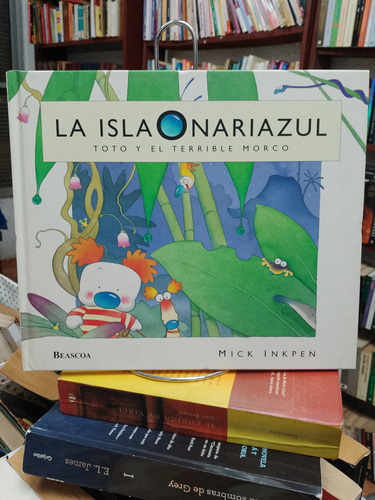 La Isla Nariazul. Toto Y El Terrible Morco. Mick Inkpen