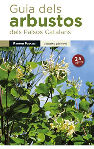 Guia Dels Arbustos Dels Paissos Catalans: 1 -guies De Camp-