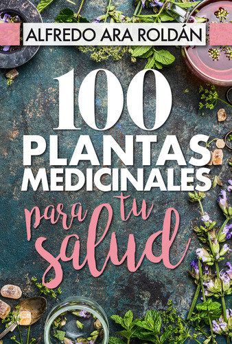 100 Plantas Medicinales Para Tu Salud (libro Original)