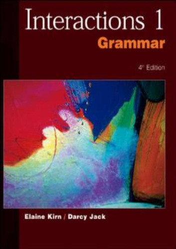 Interactions 1 Grammar Text - 4th Ed: Interactions 1 Grammar Text - 4th Ed, De Kirn, Elaine. Editora Mcgraw Hill/elt, Capa Mole, Edição 1 Em Inglês, 2002
