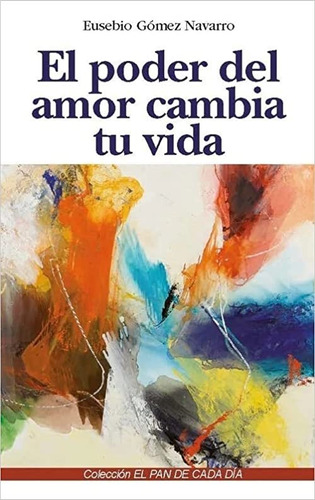 Libro El Poder Del Amor Cambia Tu Vida - Gomez Navarro, E...