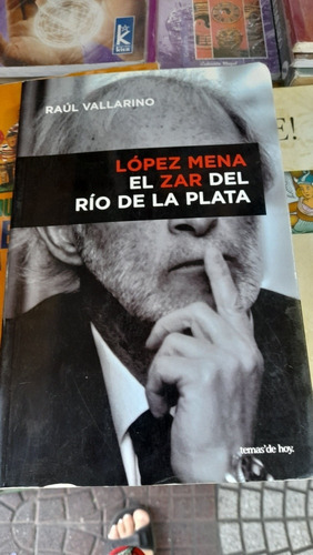 López Mena El Zar Del Río De La Plata Raúl Vallarino Casa6