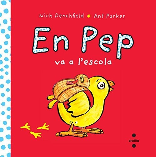 En Pep Va A L'escola (el Pollo Pepe Y Sus Amigos)