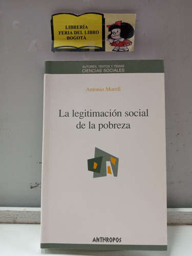 La Legitimación Social De La Pobreza - Antonio Morell - 2002