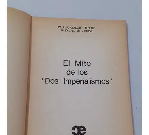 El Mito De Los Dos Imperialismos Gonzalez Alberdi Y Julio La (Usado)