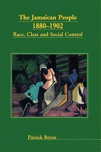 The Jamaican People 1880-1902, De Patrick Bryan. Editorial University West Indies Press, Tapa Blanda En Inglés