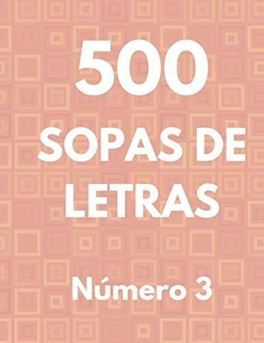 Libro: 500 Sopas De Letras. Número 3: 500 Pasatiempos Sopa D