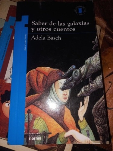 Saber De Las Galaxias Y Otros Cuentos - Adela Basch