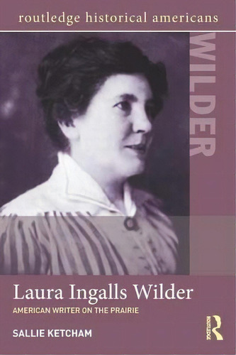 Laura Ingalls Wilder, De Sallie Ketcham. Editorial Taylor Francis Ltd, Tapa Blanda En Inglés