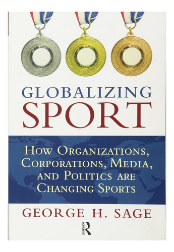 Libro: Globalizing Sport: How Organizations, Corporations, M