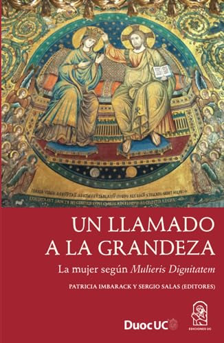 Un Llamado A La Grandeza: La Mujer Según Mulieris Dignitatem