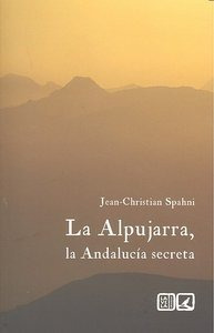 Alpujarra La Andalucia Secreta - Spahni,jean-christian