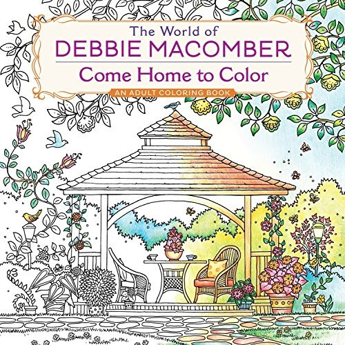 The World Of Debbie Macomber Come Home To Color An Adult Col