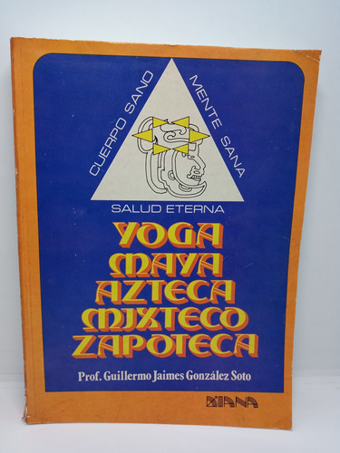 Yoga Maya Azteca Mixteco Zapoteca - Guillermo J. González 