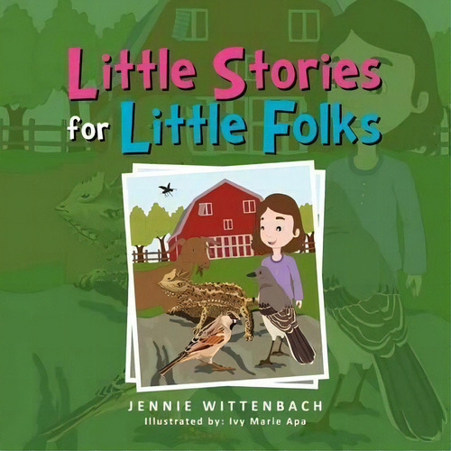 Little Stories For Little Folks, De Jennie Wittenbach. Editorial Xlibris, Tapa Blanda En Inglés