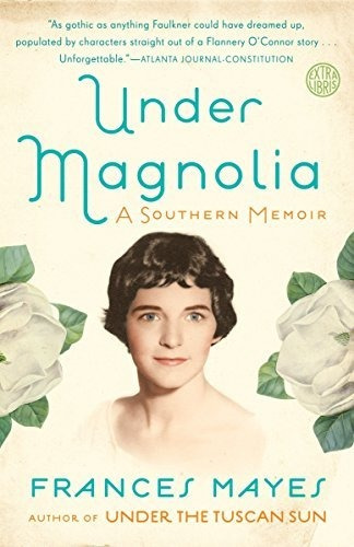 Book : Under Magnolia A Southern Memoir - Mayes, Frances