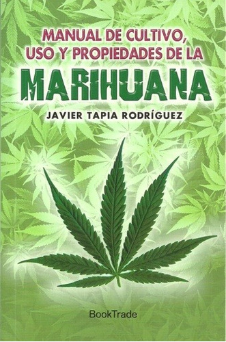 Manual De Cultivo, Uso Y Propiedades De La Marihuana - Javie