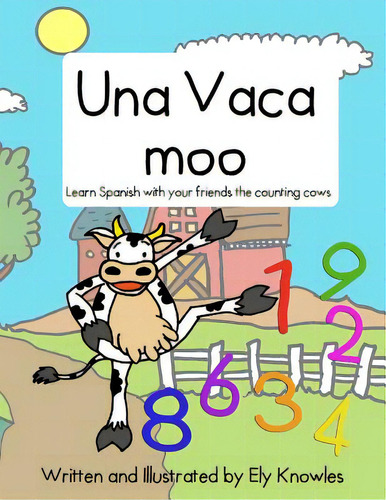 Una Vaca Moo: Learn Spanish With The Counting Cows, De Knowles, Ely. Editorial Createspace, Tapa Blanda En Español