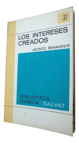 Los Intereses Creados - Jacinto Benavente. Libro Salvat.