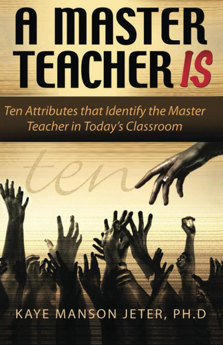 Libro: A Master Teacher Is: Ten Attributes That Identify The