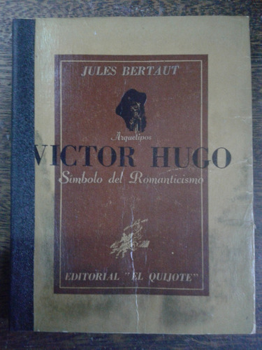 Victor Hugo * Simbolo Del Romanticismo * Jules Bertaut *