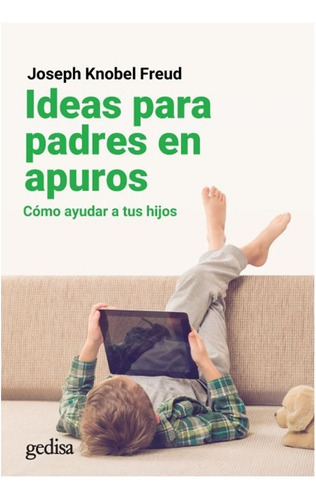 Ideas Para Padres En Apuros Cómo Ayudar A Tus Hijos  (libro)