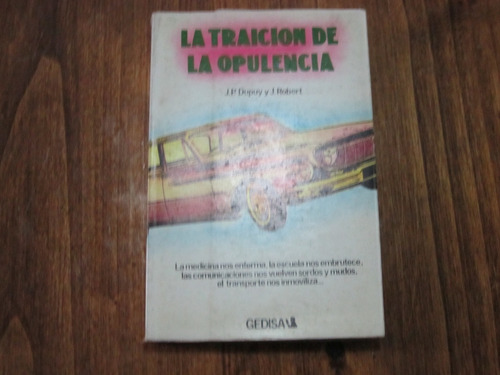 La Traicion De La Opulencia - J. P. Dupuy & J. Robert