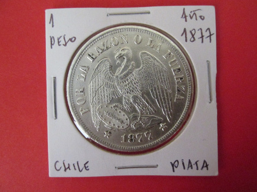 Antigua Moneda Chile 1 Peso De Plata Año 1877 Muy Escasa