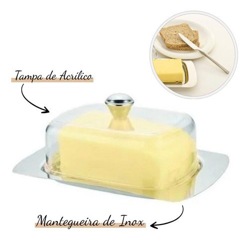 Manteigueira Em Aço Inox Com Tampa Acrílico Porta Manteiga