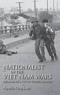 Nationalist In The Viet Nam Wars - Nguyn Cong Luan (hardb...