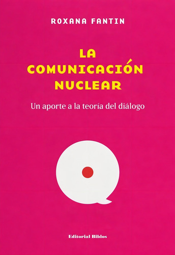 La Comunicacion Nuclear - Fantin, Roxana