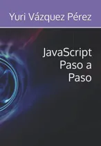 Comprar Libro: Javascript Paso A Paso (edición En Español)