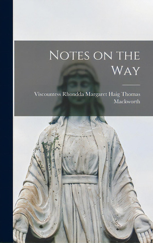 Notes On The Way, De Mackworth, Margaret Haig Thomas Visc. Editorial Hassell Street Pr, Tapa Dura En Inglés