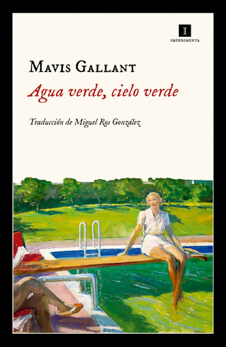 Agua Verde, Cielo Verde, De Mavis Gallant. Editorial Impedimenta En Español