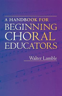 Libro A Handbook For Beginning Choral Educators - Walter ...