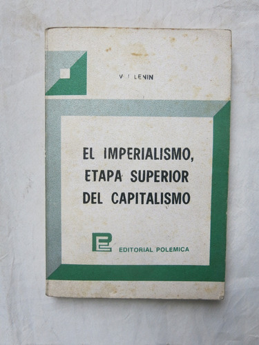 El Imperialismo, Fase Superior Del Capitalismo - Lenin, Vlad