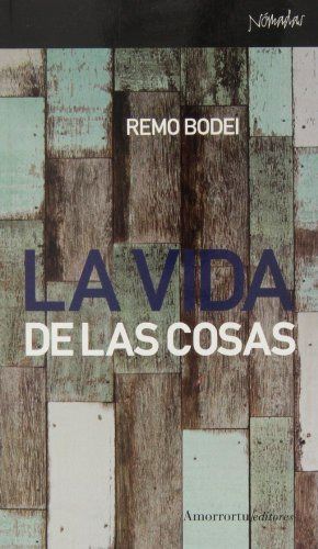 La Vida De Las Cosas - Bodei Remo